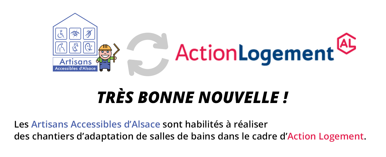 Les <strong>Artisans Accessibles d’Alsace</strong> habilités à réaliser des <strong>chantiers d’adaptation de salles de bains</strong> dans le cadre d’<strong>Action Logement</strong>.